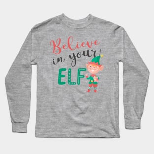 Believe in your elf Long Sleeve T-Shirt